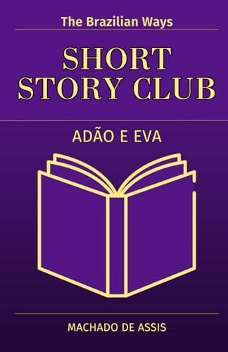 Adão e Eva (Adam and Eve) [Bilingual edition]: : Original version + Adapted version for learners of Portuguese (CEFR level B1-C1) (Short Story Club: Read Adapted Classics and Learn Portuguese) von Independently published