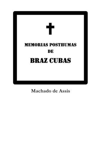 MEMORIAS POSTHUMAS DE BRAZ CUBAS von Independently published