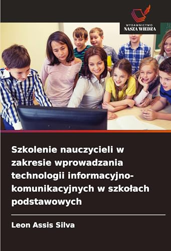 Szkolenie nauczycieli w zakresie wprowadzania technologii informacyjno-komunikacyjnych w szko¿ach podstawowych: DE von Wydawnictwo Nasza Wiedza