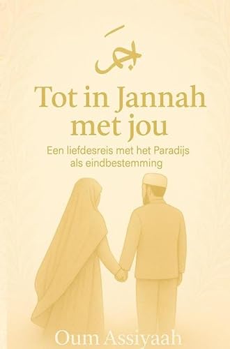 Tot in Jannah met jou: Een liefdesreis met het paradijs als eindbestemming von Brave New Books