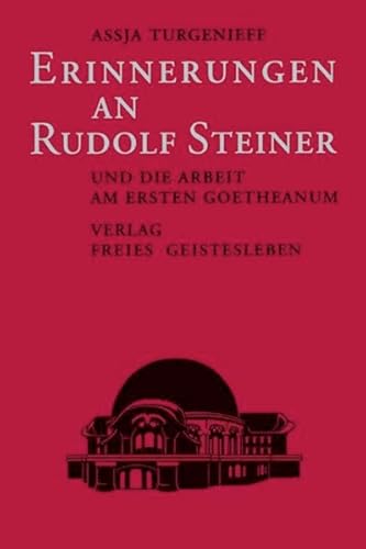 Erinnerungen an Rudolf Steiner und die Arbeit am ersten Goetheanum