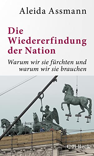 Die Wiedererfindung der Nation: Warum wir sie fürchten und warum wir sie brauchen (Beck Paperback)