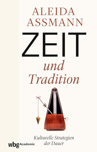 Zeit und Tradition: Kulturelle Strategien der Dauer