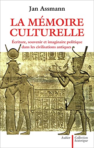 La Mémoire culturelle: Écriture, souvenir et imaginaire politique dans les civilisations antiques von AUBIER