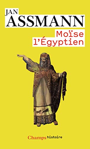 Moïse l'Égyptien: Un essai d'histoire de la mémoire
