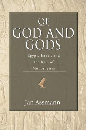 Of God and Gods: Egypt, Israel, and the Rise of Monotheism (George L. Mosse Series) von University of Wisconsin Press