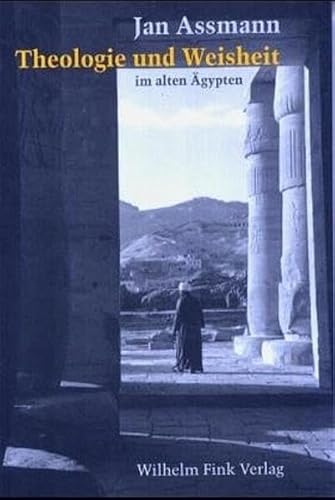 Theologie und Weisheit im alten Ägypten Theologie und Weisheit im alten Ägypten