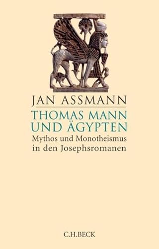 Thomas Mann und Ägypten: Mythos und Monotheismus in den Josephsromanen Thomas Mann und Ägypten: Mythos und Monotheismus in den Josephsromanen
