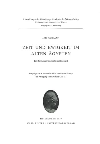 Zeit und Ewigkeit im alten Ägypten: Ein Beitrag zur Geschichte der Ewigkeit (Abhandlungen der Heidelberger Akademie der Wissenschaften: Philosophisch-historische Klasse) von Universitatsverlag Winter