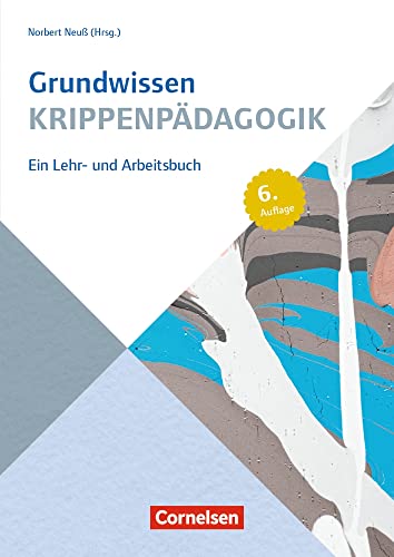 Grundwissen Krippenpädagogik: Ein Lehr- und Arbeitsbuch - 6. Auflage 2014 (Grundwissen Frühpädagogik)
