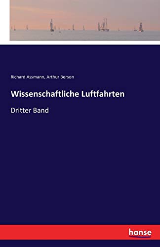 Wissenschaftliche Luftfahrten: Dritter Band von Hansebooks