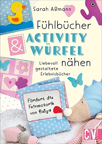 Fühlbücher & Activity-Würfel nähen. Liebevoll gestaltete Erlebnisbücher nähen. Fühlbücher und Fühlwürfel für Babys und Kleinkinder ganz einfach ... ... für Babys und Kleinkinder nähen.