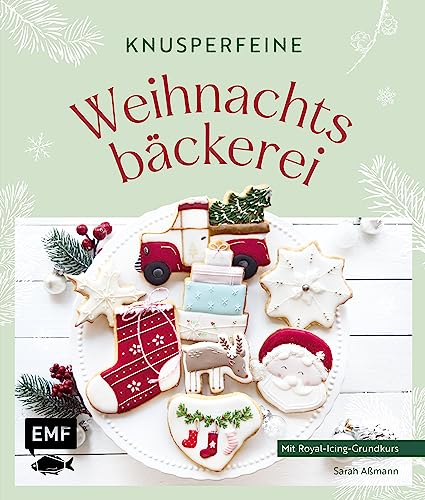 Knusperfeine Weihnachtsbäckerei: Motivkekse und Plätzchen backen und mit Royal Icing Step by Step verzieren – mit stimmungsvollen Fotos und Geschichten durch den Advent von Edition Michael Fischer / EMF Verlag