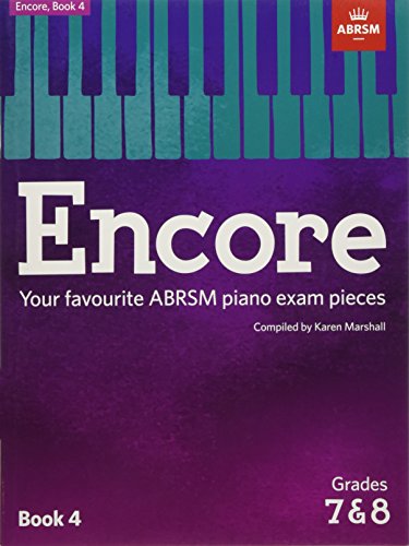 ABRSM: Encore - Book 4 (Grades 7 & 8): Your favourite ABRSM piano exam pieces (ABRSM Exam Pieces)
