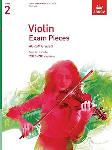 Violin Exam Pieces 2016-2019, ABRSM Grade 2, Part: Selected from the 2016-2019 syllabus (ABRSM Exam Pieces)