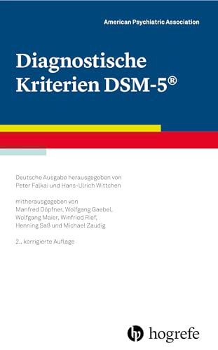 Diagnostische Kriterien DSM-5: Deutsche Ausgabe herausgegeben von Peter Falkai und Hans-Ulrich Wittchen, mitherausgegeben von Manfred Döpfner, ... Winfried Rief, Henning Saß und Michael Zaudig