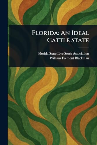 Florida: An Ideal Cattle State von Anson Street Press
