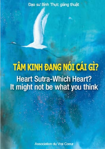 TÂM KINH ĐANG NÓI CÁI GÌ?: Heart Sutra-Which Heart? It might not be what you think von Lulu.com