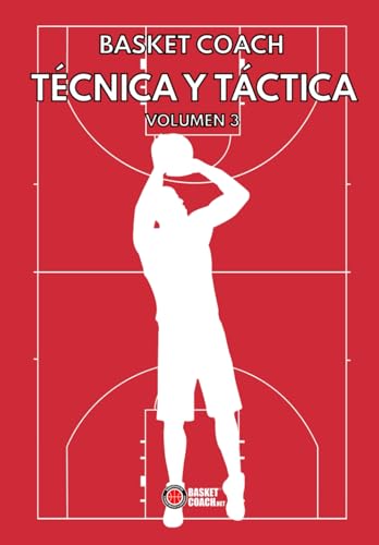 TÉCNICA Y TÁCTICA - VOLUMEN 3 (Baloncesto en español) von Associazione Basket Coach .Net