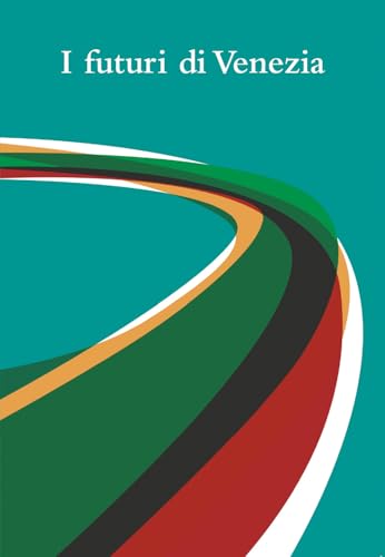 I futuri di Venezia. Ediz. speciale I futuri di Venezia. Ediz. speciale von Mazzanti Libri