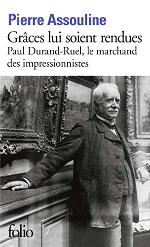 Grâces lui soient rendues : Paul Durand-Ruel, le marchand des impressionnistes (Folio) von Gallimard Education