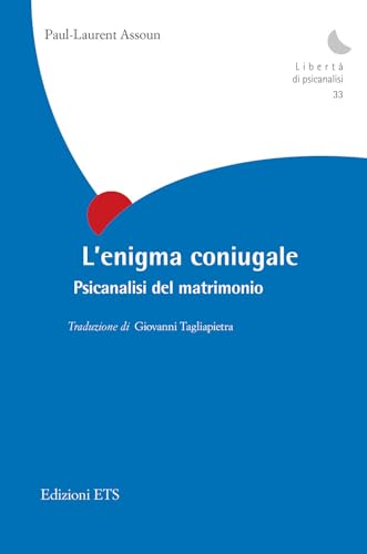 L'enigma coniugale. Psicanalisi del matrimonio (Libertà di psicanalisi) von Edizioni ETS