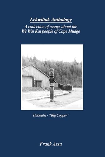 Lekwiltok Anthology: A Collection of Essays about the We Wai Kai People of Cape Mudge von Independently published