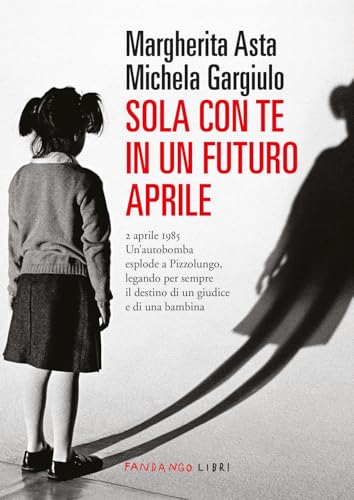 Sola con te in un futuro aprile. Nuova ediz. Sola con te in un futuro aprile. Nuova ediz. von Fandango Libri