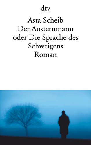 Der Austernmann oder Die Sprache des Schweigens: Roman Der Austernmann oder Die Sprache des Schweigens: Roman