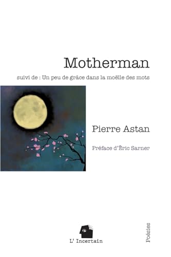Motherman: Un peu de grâce dans la moëlle des mots von L'incertain