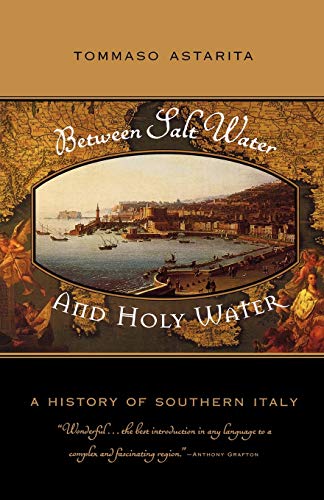 Between Salt Water and Holy Water: A History of Southern Italy von W. W. Norton & Company