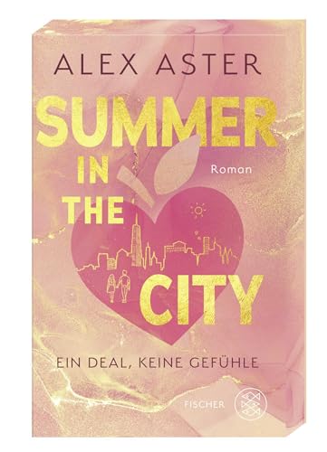 Summer in the City: Ein Deal, keine Gefühle | Die heißeste Billionaire-Romance des Sommers! Mit limitiertem Farbschnitt und Stickerbogen in der ersten Auflage von FISCHER Taschenbuch