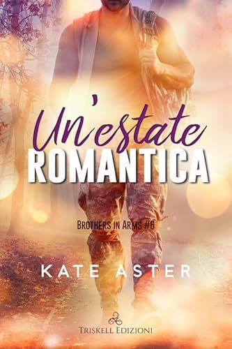 Un'estate romantica. Brothers in arms (Vol. 6) (Romance) von Triskell Edizioni