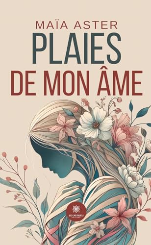 Plaies de mon âme Plaies de mon âme von LE LYS BLEU EDITIONS SAS