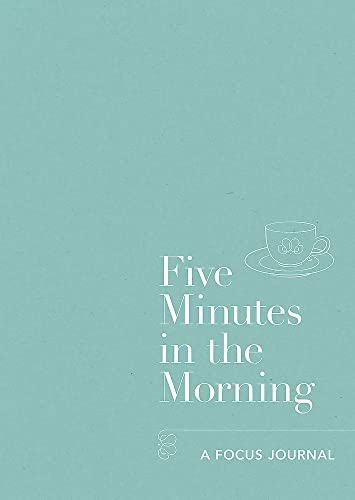 Five Minutes in the Morning: A Focus Journal (Five-minute Self-care Journals)