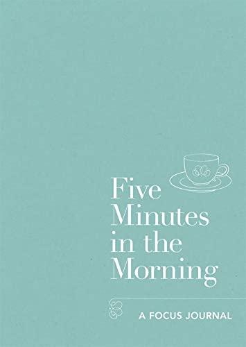 Five Minutes in the Morning: A Focus Journal (Five-minute Self-care Journals)