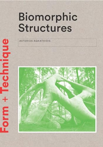 Biomorphic Structures: Architecture Inspired by Nature (Form + Technique)