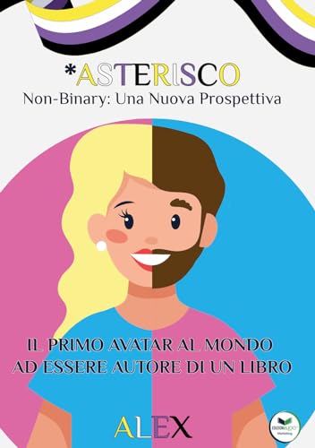 *Asterisco: Non-Binary: Una Nuova Prospettiva *Asterisco: Non-Binary: Una Nuova Prospettiva von Edizioni &100