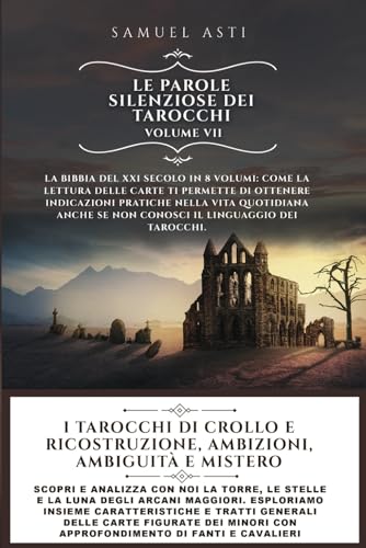 I Tarocchi di Crollo e Ricostruzione, Ambizioni, Ambiguità e Mistero: Scopri e analizza con noi la Torre, le Stelle e la Luna degli Arcani Maggiori. ... (Le Parole Silenziose dei Tarocchi, Band 7) von Bookness