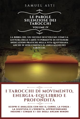I Tarocchi di Movimento, Energia-Equlibrio e Profondità: Scopri e analizza con noi il Carro, la Forza - la Giustizia e l’Eremita. Approfondiamo ... (Le Parole Silenziose dei Tarocchi, Band 4) von Bookness