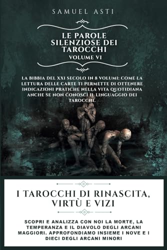 I Tarocchi di Rinascita, Virtù e Vizi: Scopri e analizza con noi la Morte, la Temperanza e il Diavolo degli Arcani Maggiori. Approfondiamo insieme i ... (Le Parole Silenziose dei Tarocchi, Band 6) von Bookness