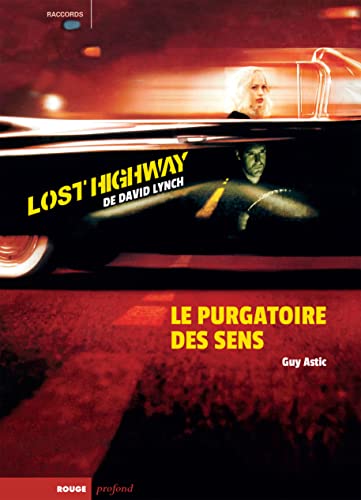 Lost Highway de David Lynch - Le purgatoire des sens Lost Highway de David Lynch - Le purgatoire des sens von ROUGE PROFOND