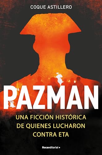Pazman: Una ficción histórica de quienes lucharon contra ETA (Novela) von Roca Editorial