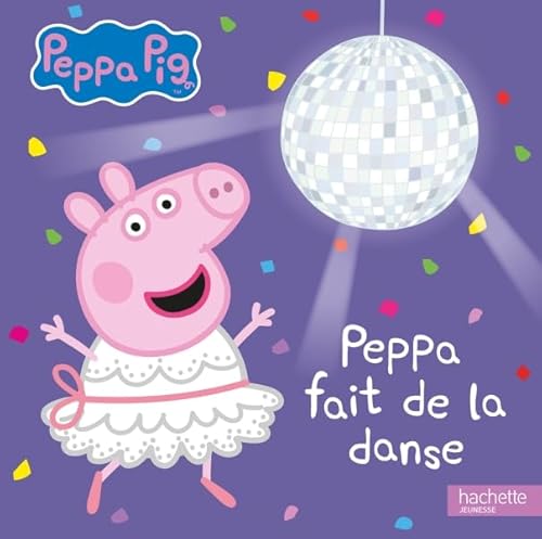Peppa Pig - Peppa fait de la danse von HACHETTE JEUN.