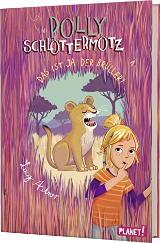 Polly Schlottermotz 6: Das ist ja der Brüller!: Lustiges Afrika-Abenteuer für Kinder ab 8 Jahren mit starkem Vampir-Mädchen (6)