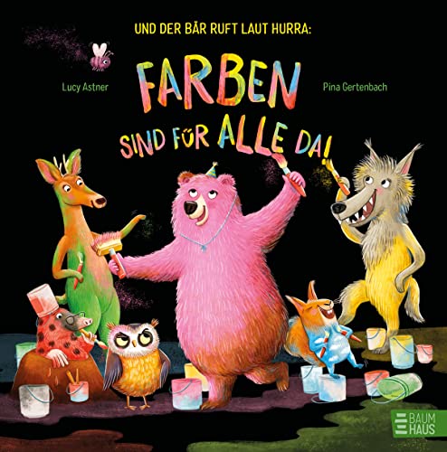 Und der Bär ruft laut Hurra: Farben sind für alle da!: Ein knallbuntes Bilderbuch zum Thema Individualität und geheime Wünsche. von Baumhaus