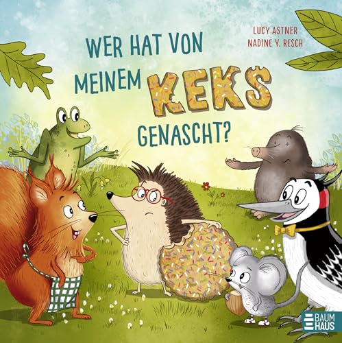 Wer hat von meinem Keks genascht?: Ein lustiges Bilderbuch über das "Nicht-so-gerne-teilen-wollen" und die Freude, die es bereitet, wenn man es doch tut! von Baumhaus