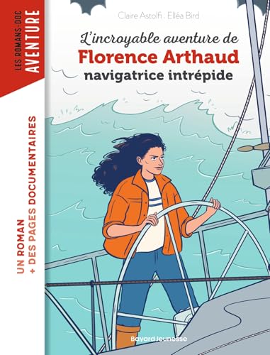 L'incroyable destin de Florence Arthaud, navigatrice intrépide von BAYARD JEUNESSE