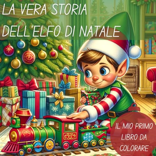 La vera storia dell'elfo di Natale: il mio primo libro di Natale da colorare von Independently published