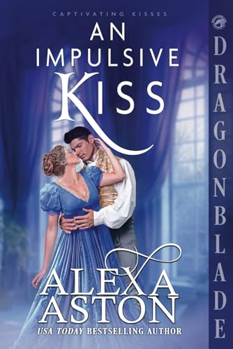 An Impulsive Kiss: A Regency Historical Romance (Captivating Kisses, Band 2) von Independently published